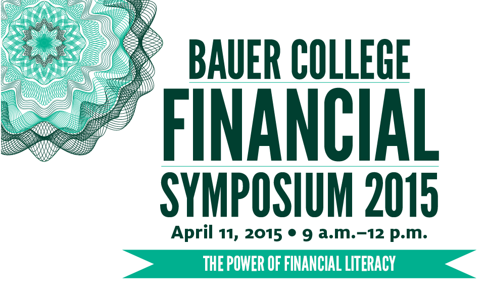 UH Bauer College Financial Symposium 2014: Transform Yourself. Transform Your Wealth